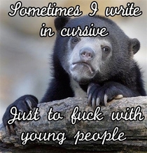 My teacher was right I DO use cursive as an adult