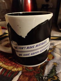 My wife accidentally ran my color-changing Bob Ross coffee mug through our new dishwasher I told her I wasnt even upset because