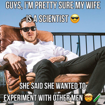 My wife is a scientist