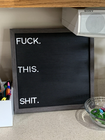 My wife likes to express her feelings using the letter board in our kitchen