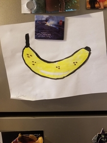 My wifes painting of a banana on our fridge was removed from rart for not being good enough
