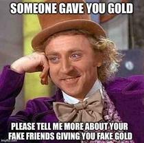 My wifes response to me telling her someone gave me gold for my post