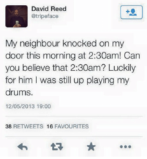Neighbours can be so annoying sometimes