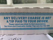 No extra cheddar tip the deliver guys please