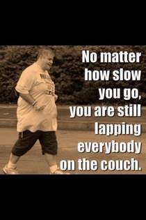 No matter how slow you are going