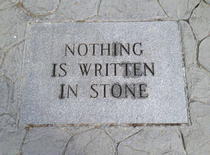 Nothing is written in stone