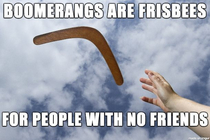 nothing wrong with boomerangs