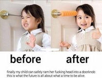 Now my child can safely ram her head into a fucking door handle