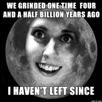 Overly Attached Moon