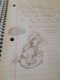 Pic #2 - My physics professor gave us this homework assignment I added a doodle He gave it back at the end of the term with this on it