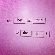 Pic #6 - You guys seemed to like my Depressing Fridge Poems here are some more