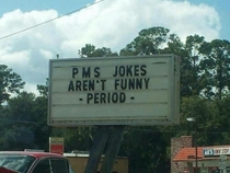 PMS jokes arent funny Period