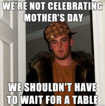Restaurants are busy on Mothers Day This conversation happened a few years back