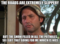 Roads are terrible here