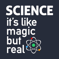 SCIENCE ITS LIKE MAGIC BUT REAL