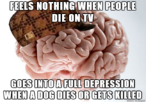 Scumbag brain feels nothing for people