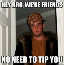 Scumbag Steve goes to a restaurant a friend works at