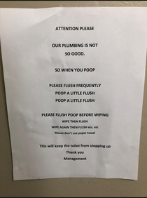 Seen on a bathroom wall in the Tifton Mall in GA Sounds like the steps to a bathroom waltz Poop flush poop Wipe flush wipe