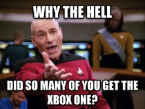 Seriously two months ago the XBox One seemed to be worse than Satan according to you guys