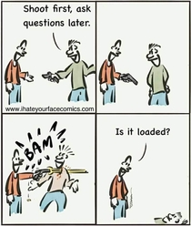 Shoot first ask later