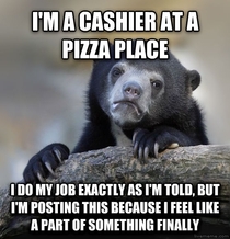 Since I too work in the pizza business
