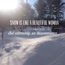 Snow is like a beautiful woman