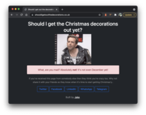 So my girlfriend just asked me if its time to put the Xmas decorations so I made this website