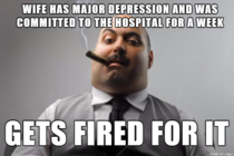 So my wifes depression was more for her to bear and so she checked into the hospital to get help  We kept her boss in the loop the entire time Her first day out this happens