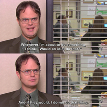 Some of the best advice I ever got came from Dwight on The Office
