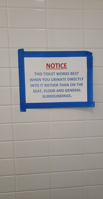 Someone is peeing all over the bathroom at work boss man put this up