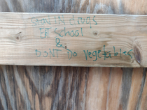Stay in drugs Eat school and Dont do vegetables for the people that cant read it