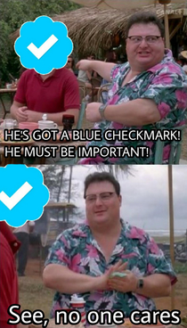 The Blue Checkmark isnt so special if anyone can have it