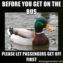 The bus was packed so I pushed a lady off to get out