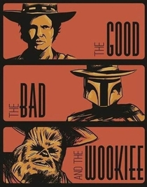 The Good the Bad and the Wookiee