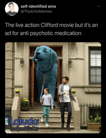 The live action Clifford movie but its an ad for anti psychotic medication