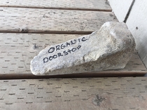 The local rock yard sells organic doorstops