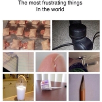 The most frustrating things in the world