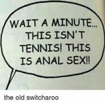 The old switcharoo