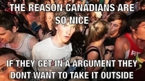 The reason Canadians are so nice