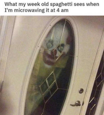 Then ur mom hears the microwave and scares the shit outta u