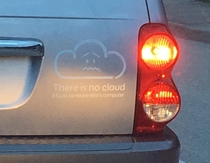 There is no cloud its just someone elses computer Laughed too hard at this in traffic today