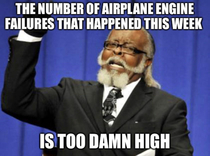 There were at least  airplane engine failures this week