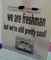 This is why we dont like the freshmen at my school