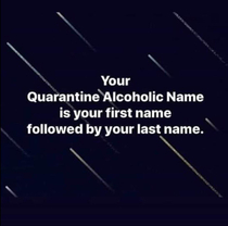 This is your quarantine name
