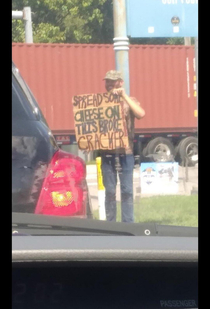 This man in my city I pass him every morning finally read his sign today