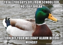 To all you guys off from school for holiday break