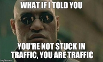 To anyone who complains about traffic