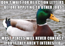 To my unemployed acquaintance who applies to one job every few weeks because shes waiting to hear back on her previous application