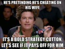 To the guy who loves getting a rise out of his wife