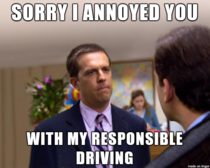 To the guy who was driving behind me and honked and flipped me off because I didnt run a blatant red light that you wanted to run
